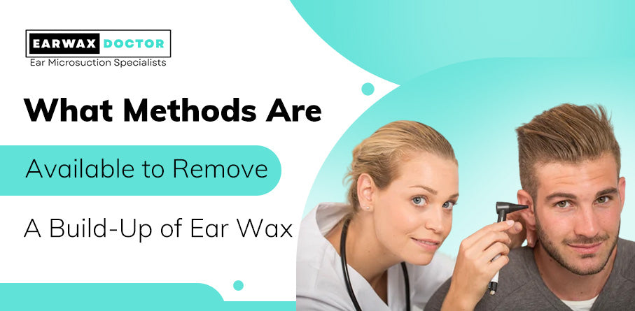 What Methods Are Available to Remove a Build-Up of Earwax, Earwax Removal Method